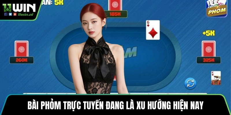 Bài phỏm trực tuyến đang là xu hướng hiện nay