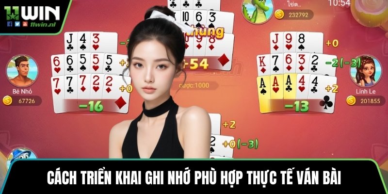 Cách triển khai ghi nhớ phù hợp thực tế ván bài