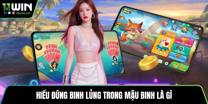 Hiểu đúng binh lủng trong mậu binh là gì