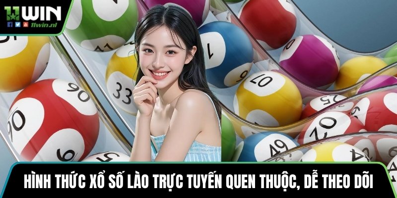 Hình thức xổ số Lào trực tuyến quen thuộc, dễ theo dõi