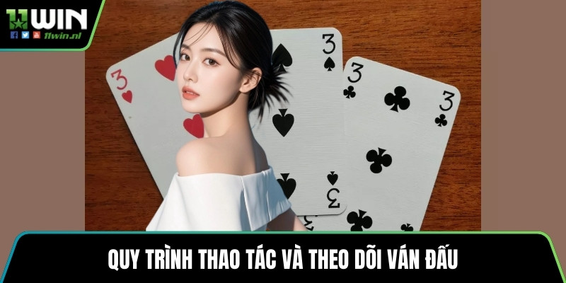 Quy trình thao tác và theo dõi ván đấu